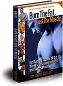 Tom Venuto's #1 Best Selling ebook, Burn The Fat, Feed The Muscle